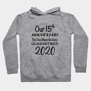 Our 15th Anniversary Quarantined 2020 Hoodie